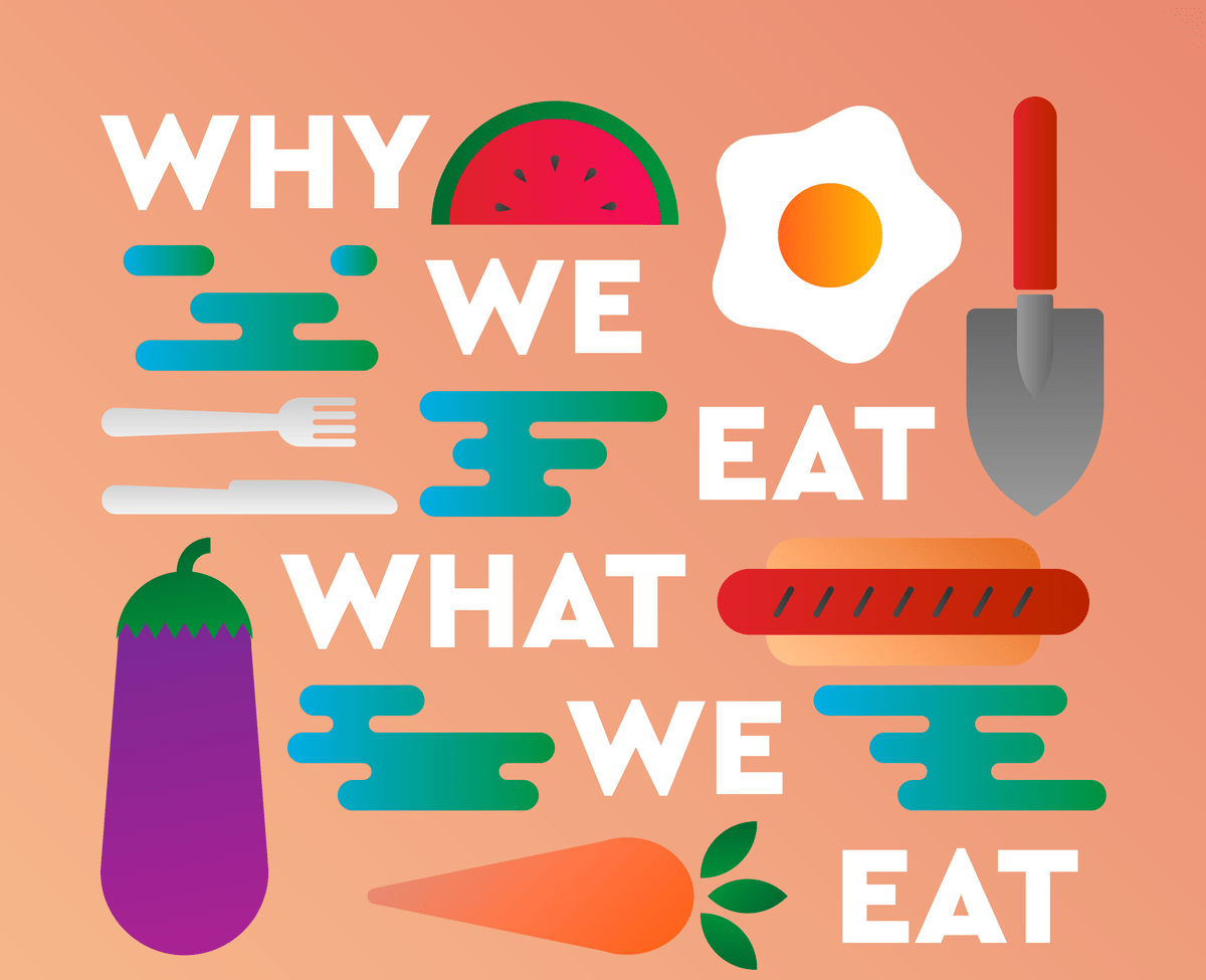 Why we eat what we eat part 2