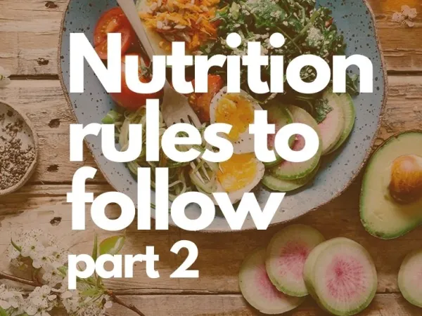 6 nutrition rules to follow, part 2